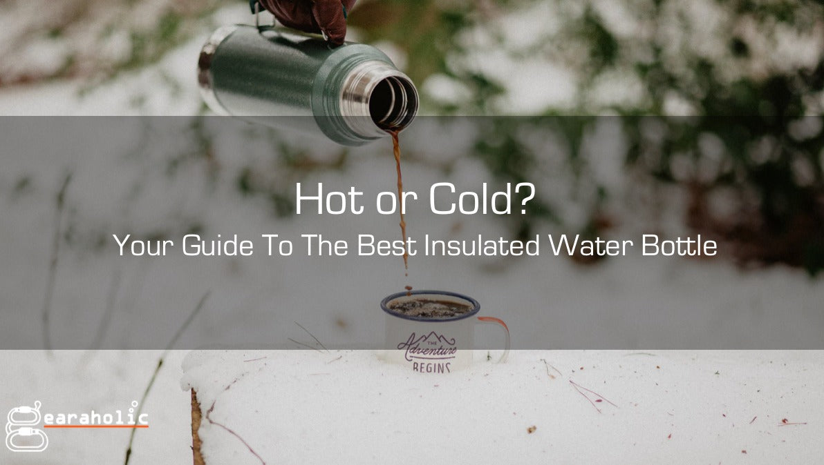 Hot or Cold: Your Guide To The Best Insulated Water Bottle-Gearaholic Singapore