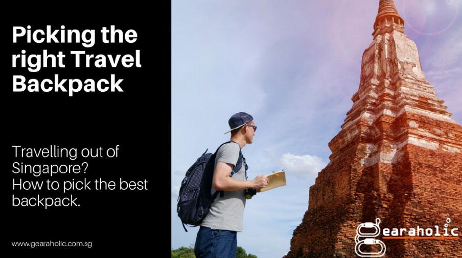 Travelling out of Singapore? How to pick the best backpack